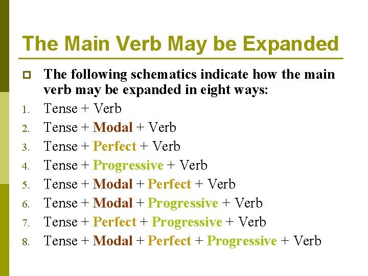 The Main Verb May be Expanded p 1. 2. 3. 4. 5. 6. 7.