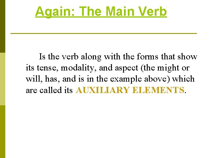 Again: The Main Verb Is the verb along with the forms that show its