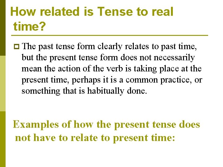 How related is Tense to real time? p The past tense form clearly relates
