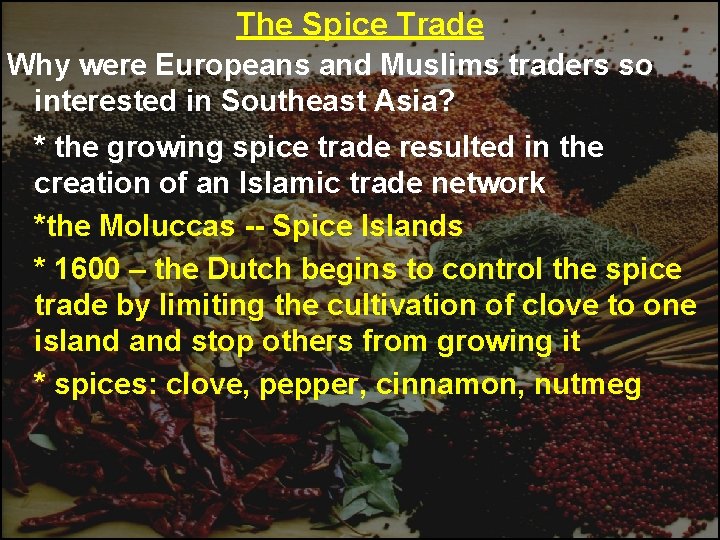 The Spice Trade Why were Europeans and Muslims traders so interested in Southeast Asia?
