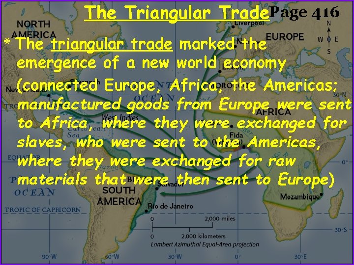 The Triangular Trade. Page 416 * The triangular trade marked the emergence of a
