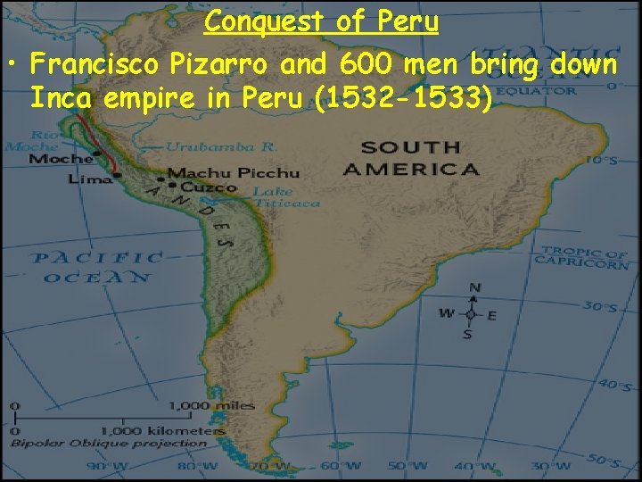 Conquest of Peru • Francisco Pizarro and 600 men bring down Inca empire in