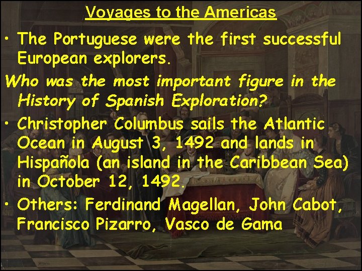 Voyages to the Americas • The Portuguese were the first successful European explorers. Who