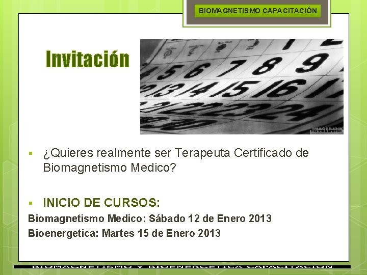 BIOMAGNETISMO CAPACITACIÓN Invitación § ¿Quieres realmente ser Terapeuta Certificado de Biomagnetismo Medico? § INICIO