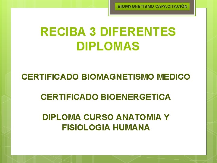 BIOMAGNETISMO CAPACITACIÓN RECIBA 3 DIFERENTES DIPLOMAS CERTIFICADO BIOMAGNETISMO MEDICO CERTIFICADO BIOENERGETICA DIPLOMA CURSO ANATOMIA