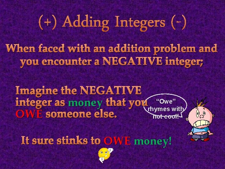 (+) Adding Integers (-) When faced with an addition problem and you encounter a