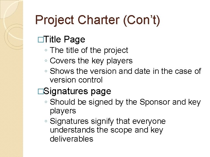 Project Charter (Con’t) �Title Page ◦ The title of the project ◦ Covers the