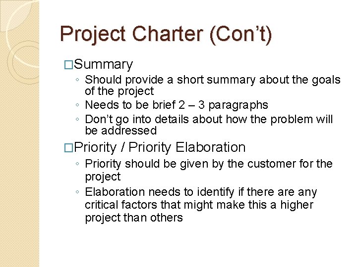 Project Charter (Con’t) �Summary ◦ Should provide a short summary about the goals of