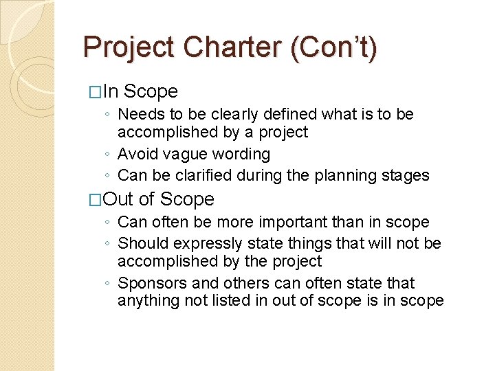 Project Charter (Con’t) �In Scope ◦ Needs to be clearly defined what is to