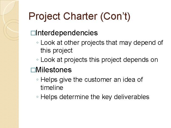 Project Charter (Con’t) �Interdependencies ◦ Look at other projects that may depend of this