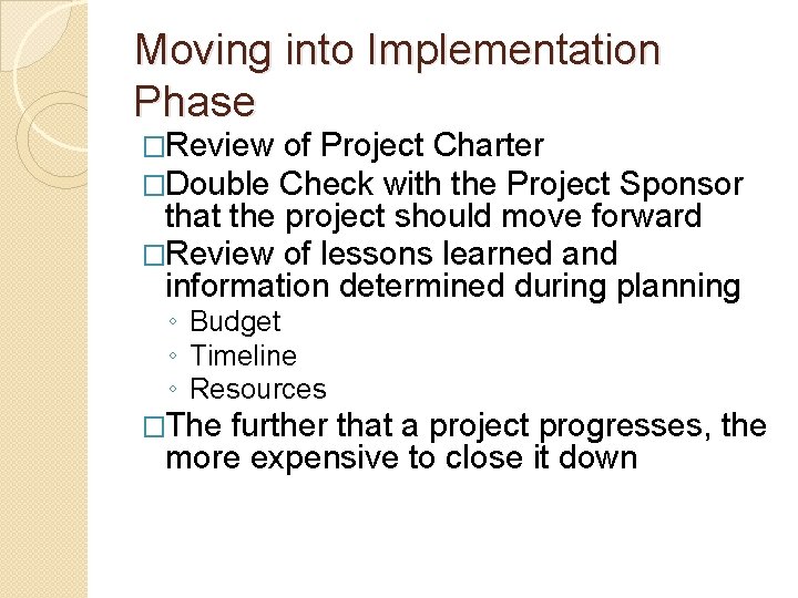 Moving into Implementation Phase �Review of Project Charter �Double Check with the Project Sponsor