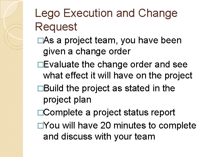 Lego Execution and Change Request �As a project team, you have been given a