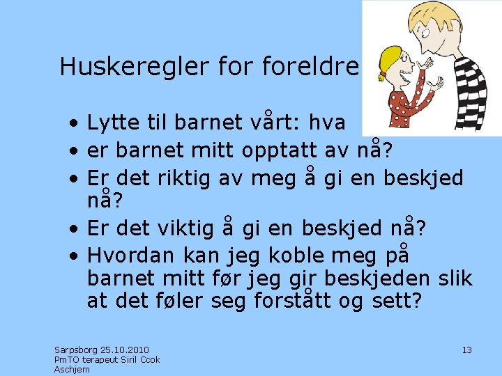 Huskeregler foreldre • Lytte til barnet vårt: hva • er barnet mitt opptatt av