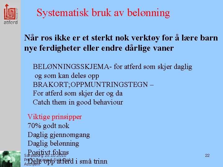 Systematisk bruk av belønning Når ros ikke er et sterkt nok verktøy for å