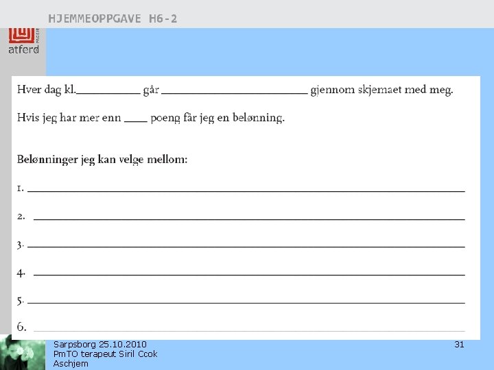 Sarpsborg 25. 10. 2010 Pm. TO terapeut Siril Ccok Aschjem 31 