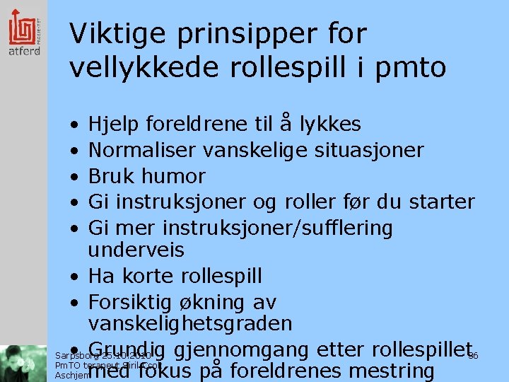 Viktige prinsipper for vellykkede rollespill i pmto • • • Hjelp foreldrene til å