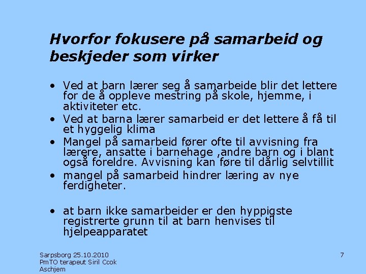 Hvorfor fokusere på samarbeid og beskjeder som virker • Ved at barn lærer seg