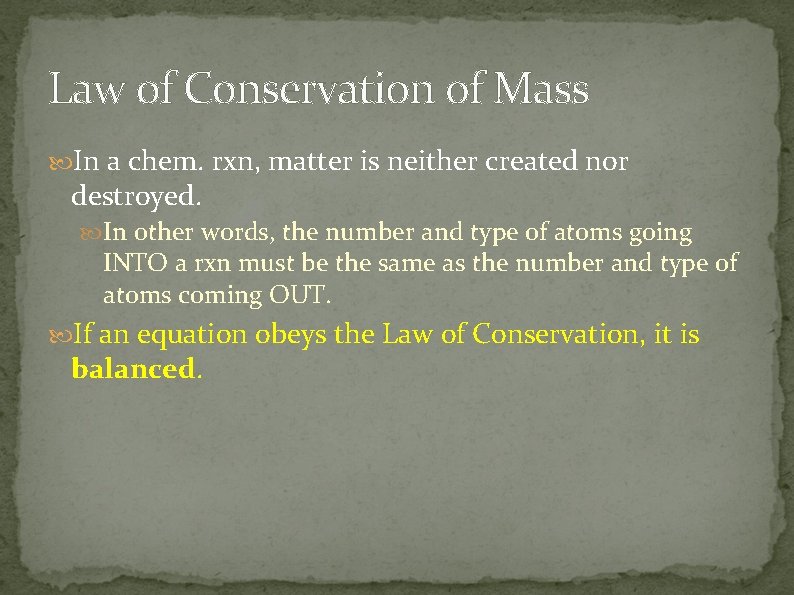 Law of Conservation of Mass In a chem. rxn, matter is neither created nor