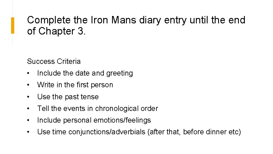 Complete the Iron Mans diary entry until the end of Chapter 3. Success Criteria