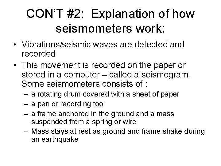 CON’T #2: Explanation of how seismometers work: • Vibrations/seismic waves are detected and recorded