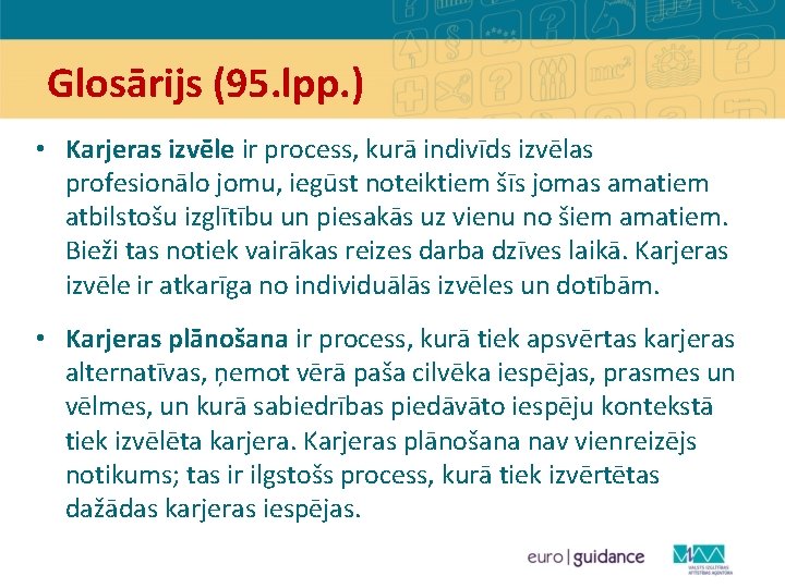 Glosārijs (95. lpp. ) • Karjeras izvēle ir process, kurā indivīds izvēlas profesionālo jomu,