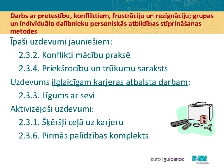 Darbs ar pretestību, konfliktiem, frustrāciju un rezignāciju; grupas un individuālo dalībnieku personiskās atbildības stiprināšanas