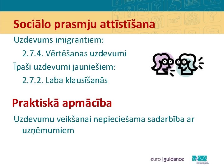 Sociālo prasmju attīstīšana Uzdevums imigrantiem: 2. 7. 4. Vērtēšanas uzdevumi Īpaši uzdevumi jauniešiem: 2.