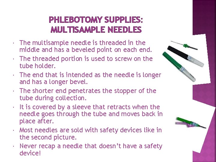 PHLEBOTOMY SUPPLIES: MULTISAMPLE NEEDLES The multisample needle is threaded in the middle and has PHLEBOTOMY SUPPLIES: MULTISAMPLE NEEDLES The multisample needle is threaded in the middle and has