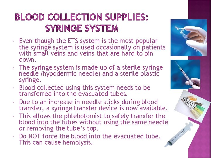 BLOOD COLLECTION SUPPLIES: SYRINGE SYSTEM Even though the ETS system is the most popular BLOOD COLLECTION SUPPLIES: SYRINGE SYSTEM Even though the ETS system is the most popular
