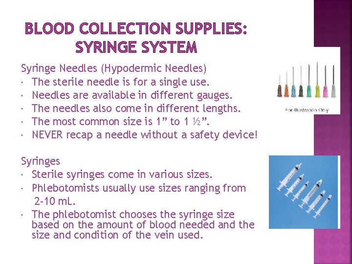 BLOOD COLLECTION SUPPLIES: SYRINGE SYSTEM Syringe Needles (Hypodermic Needles) The sterile needle is for BLOOD COLLECTION SUPPLIES: SYRINGE SYSTEM Syringe Needles (Hypodermic Needles) The sterile needle is for