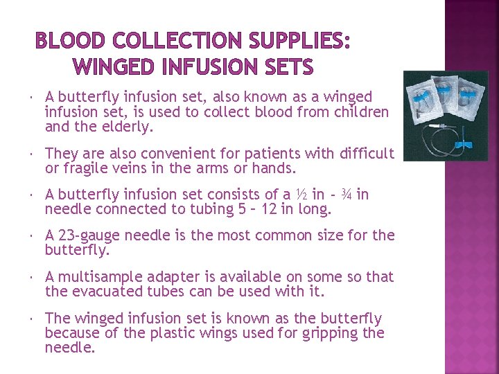 BLOOD COLLECTION SUPPLIES: WINGED INFUSION SETS A butterfly infusion set, also known as a BLOOD COLLECTION SUPPLIES: WINGED INFUSION SETS A butterfly infusion set, also known as a