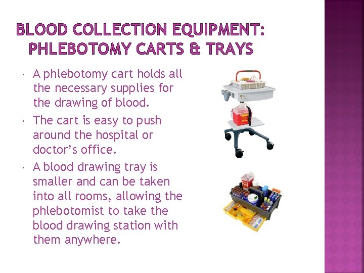 BLOOD COLLECTION EQUIPMENT: PHLEBOTOMY CARTS & TRAYS A phlebotomy cart holds all the necessary BLOOD COLLECTION EQUIPMENT: PHLEBOTOMY CARTS & TRAYS A phlebotomy cart holds all the necessary