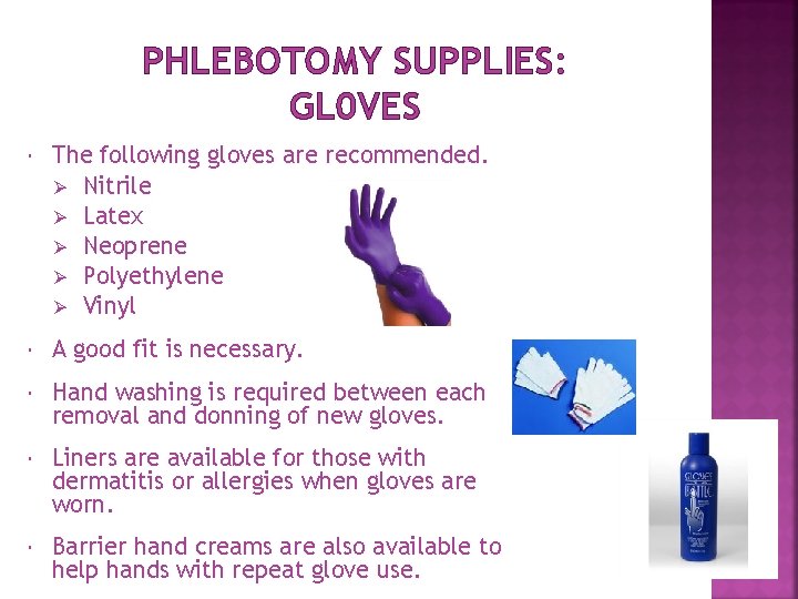 PHLEBOTOMY SUPPLIES: GL 0 VES The following gloves are recommended. Ø Nitrile Ø Latex PHLEBOTOMY SUPPLIES: GL 0 VES The following gloves are recommended. Ø Nitrile Ø Latex