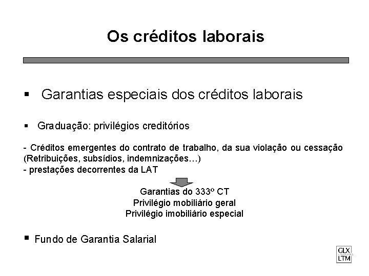 Os créditos laborais § Garantias especiais dos créditos laborais § Graduação: privilégios creditórios -