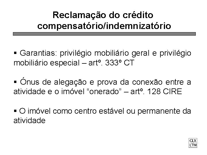 Reclamação do crédito compensatório/indemnizatório § Garantias: privilégio mobiliário geral e privilégio mobiliário especial –