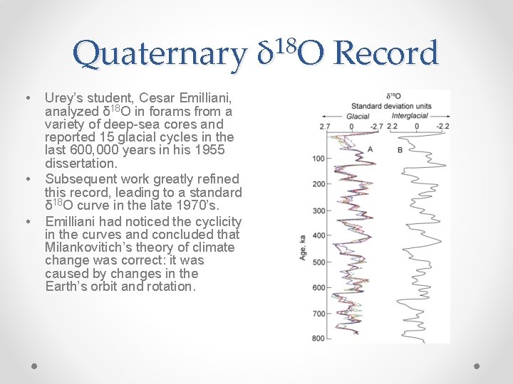 Quaternary • • • Urey’s student, Cesar Emilliani, analyzed δ 18 O in forams