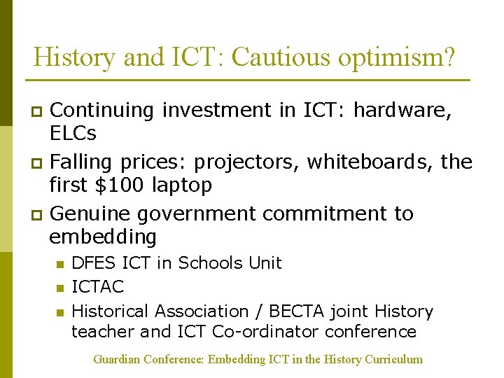 History and ICT: Cautious optimism? Continuing investment in ICT: hardware, ELCs p Falling prices: