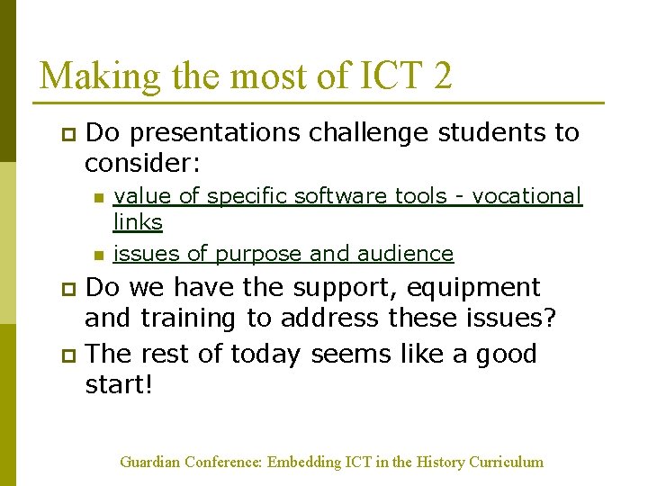 Making the most of ICT 2 p Do presentations challenge students to consider: n