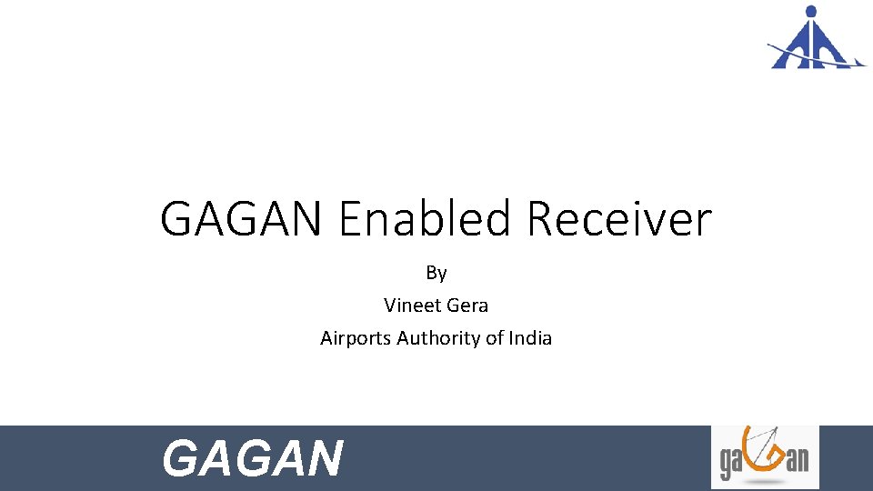 GAGAN Enabled Receiver By Vineet Gera Airports Authority of India GAGAN 