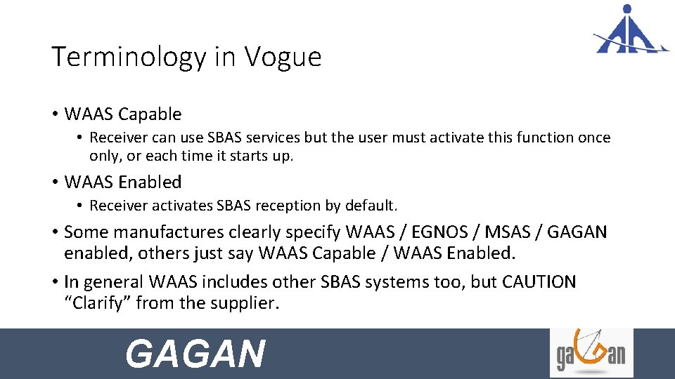 Terminology in Vogue • WAAS Capable • Receiver can use SBAS services but the