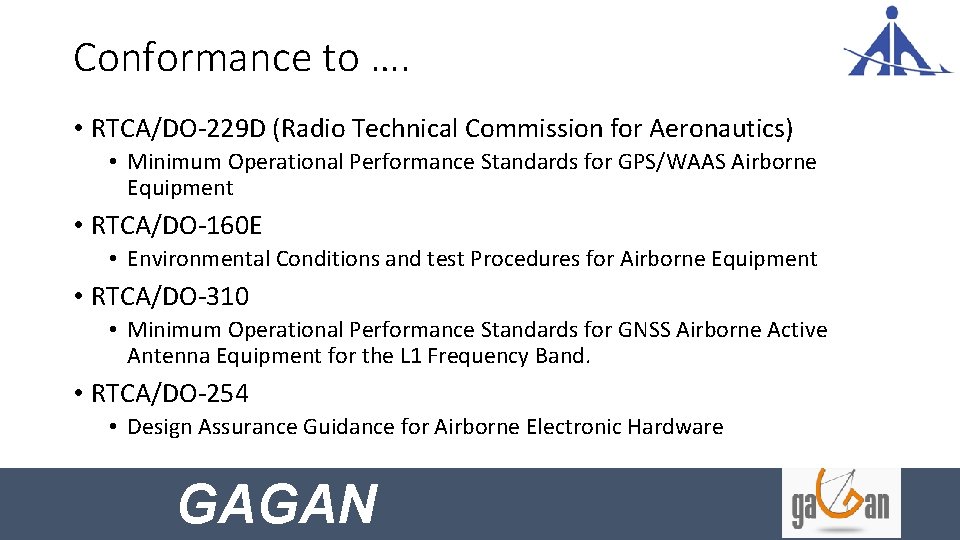 Conformance to …. • RTCA/DO-229 D (Radio Technical Commission for Aeronautics) • Minimum Operational