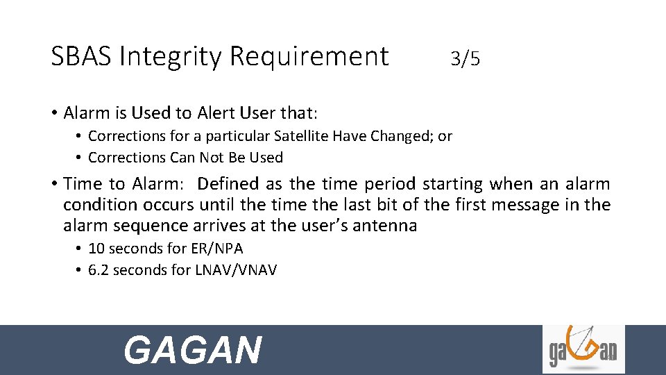 SBAS Integrity Requirement 3/5 • Alarm is Used to Alert User that: • Corrections