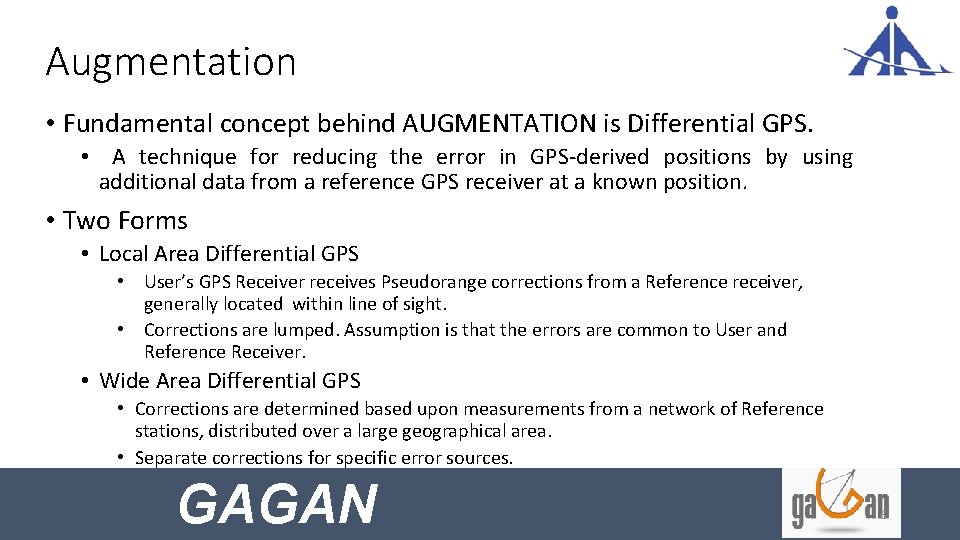 Augmentation • Fundamental concept behind AUGMENTATION is Differential GPS. • A technique for reducing