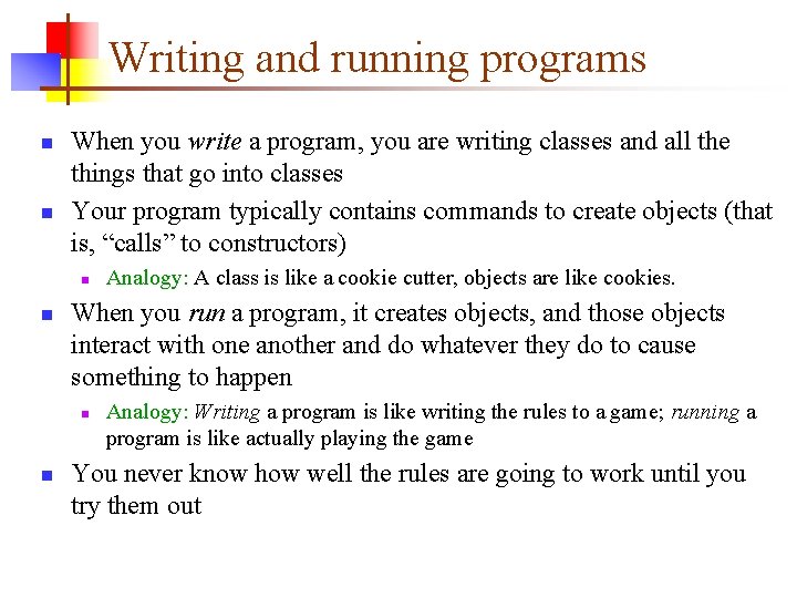 Writing and running programs n n When you write a program, you are writing