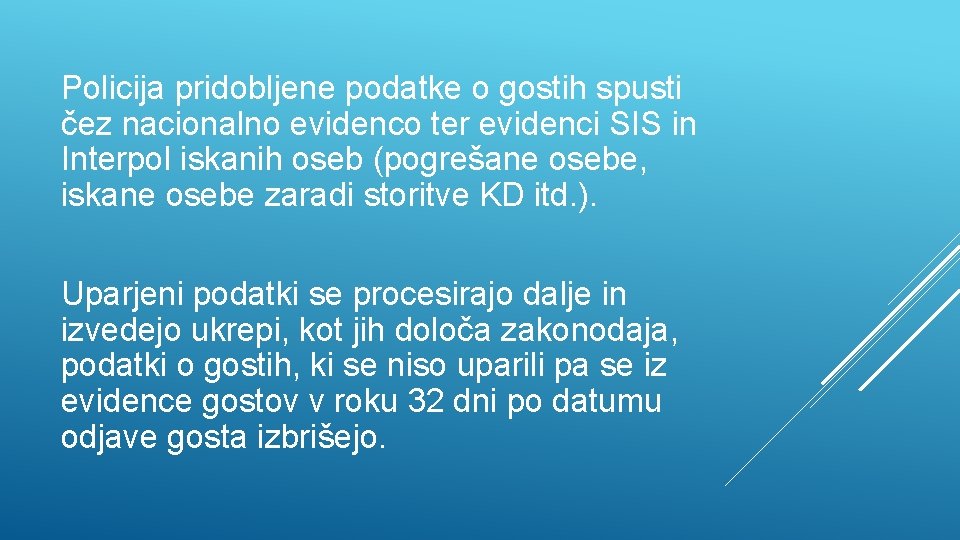 Policija pridobljene podatke o gostih spusti čez nacionalno evidenco ter evidenci SIS in Interpol