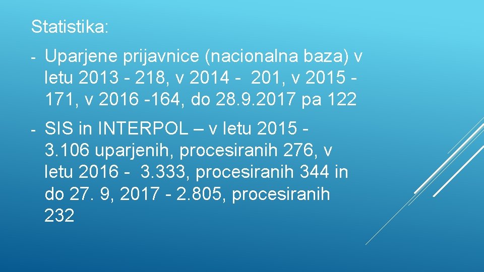 Statistika: - Uparjene prijavnice (nacionalna baza) v letu 2013 - 218, v 2014 -