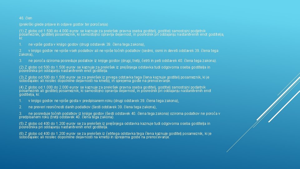 46. člen (prekrški glede prijave in odjave gostov ter poročanja) (1) Z globo od