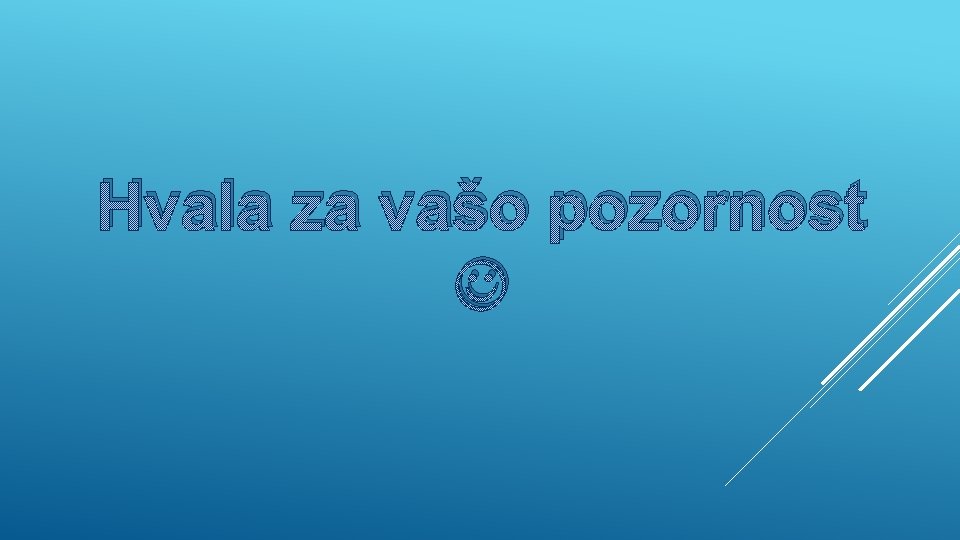 Hvala za vašo pozornost 