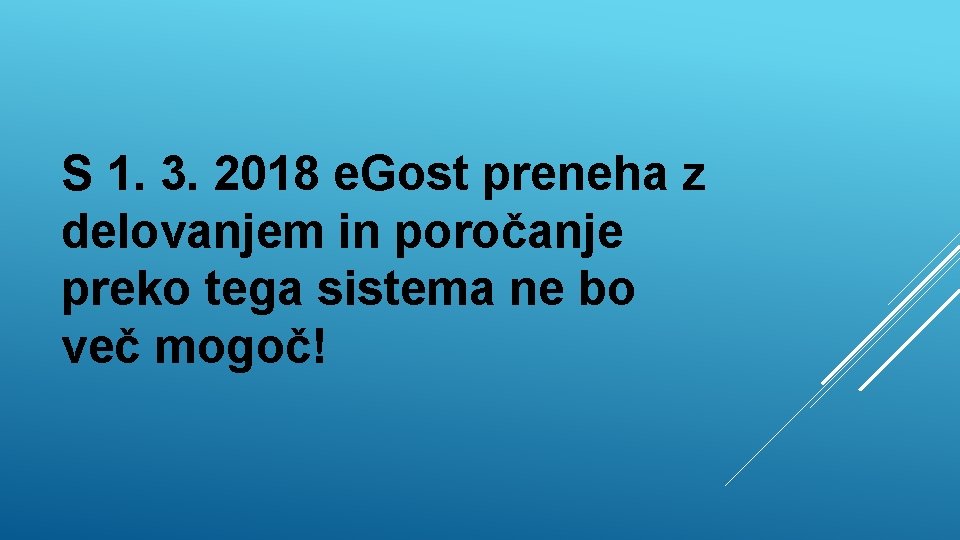 S 1. 3. 2018 e. Gost preneha z delovanjem in poročanje preko tega sistema