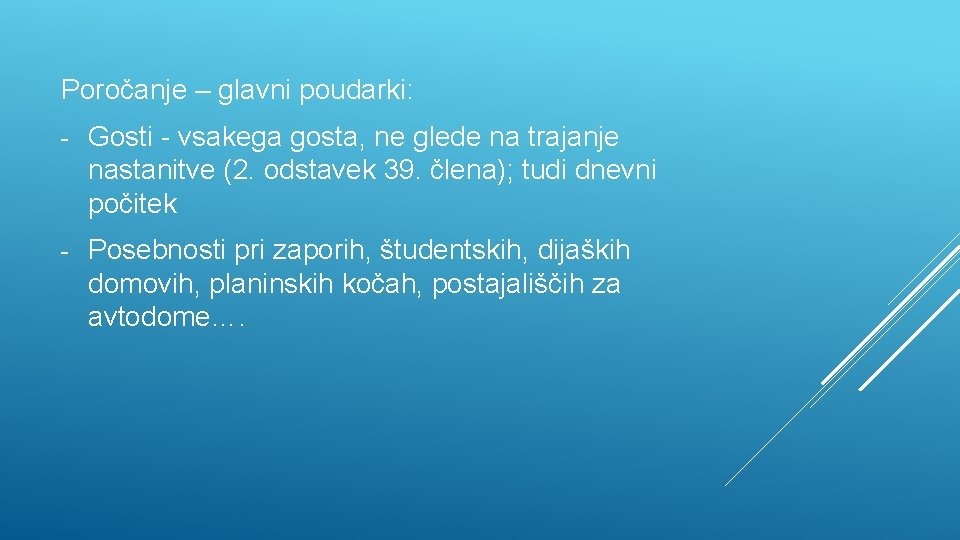 Poročanje – glavni poudarki: - Gosti - vsakega gosta, ne glede na trajanje nastanitve